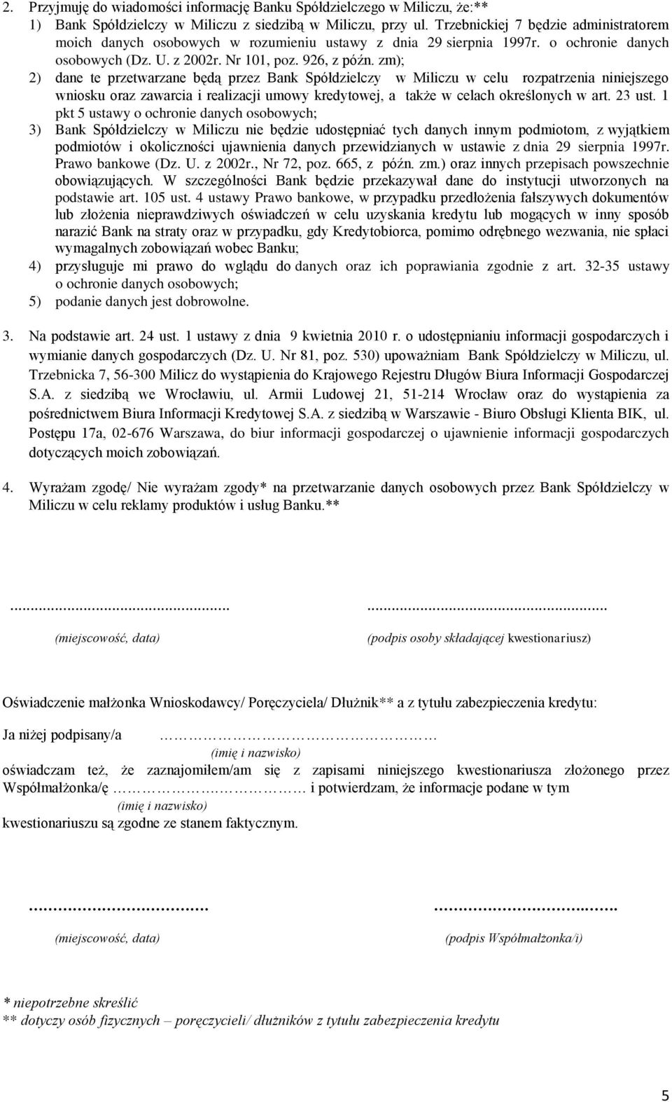 zm); 2) dane te przetwarzane będą przez Bank Spółdzielczy w Miliczu w celu rozpatrzenia niniejszego wniosku oraz zawarcia i realizacji umowy kredytowej, a także w celach określonych w art. 23 ust.