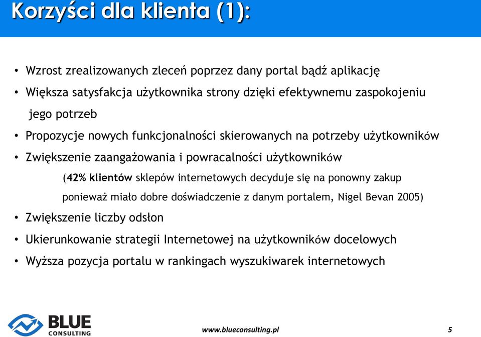 użytkowników (42% klientów sklepów internetowych decyduje się na ponowny zakup ponieważ miało dobre doświadczenie z danym portalem, Nigel Bevan