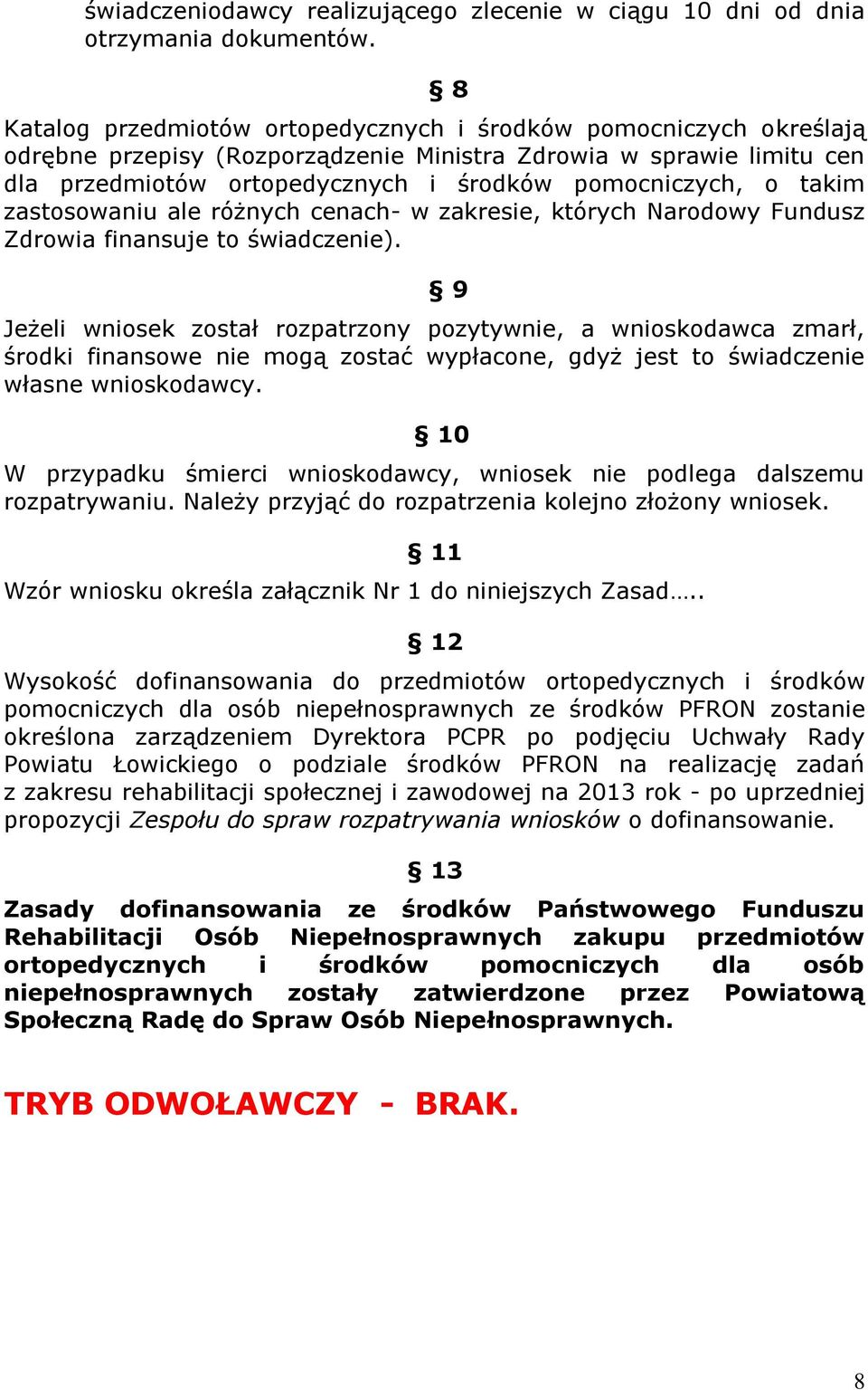 takim zastosowaniu ale różnych cenach- w zakresie, których Narodowy Fundusz Zdrowia finansuje to świadczenie).