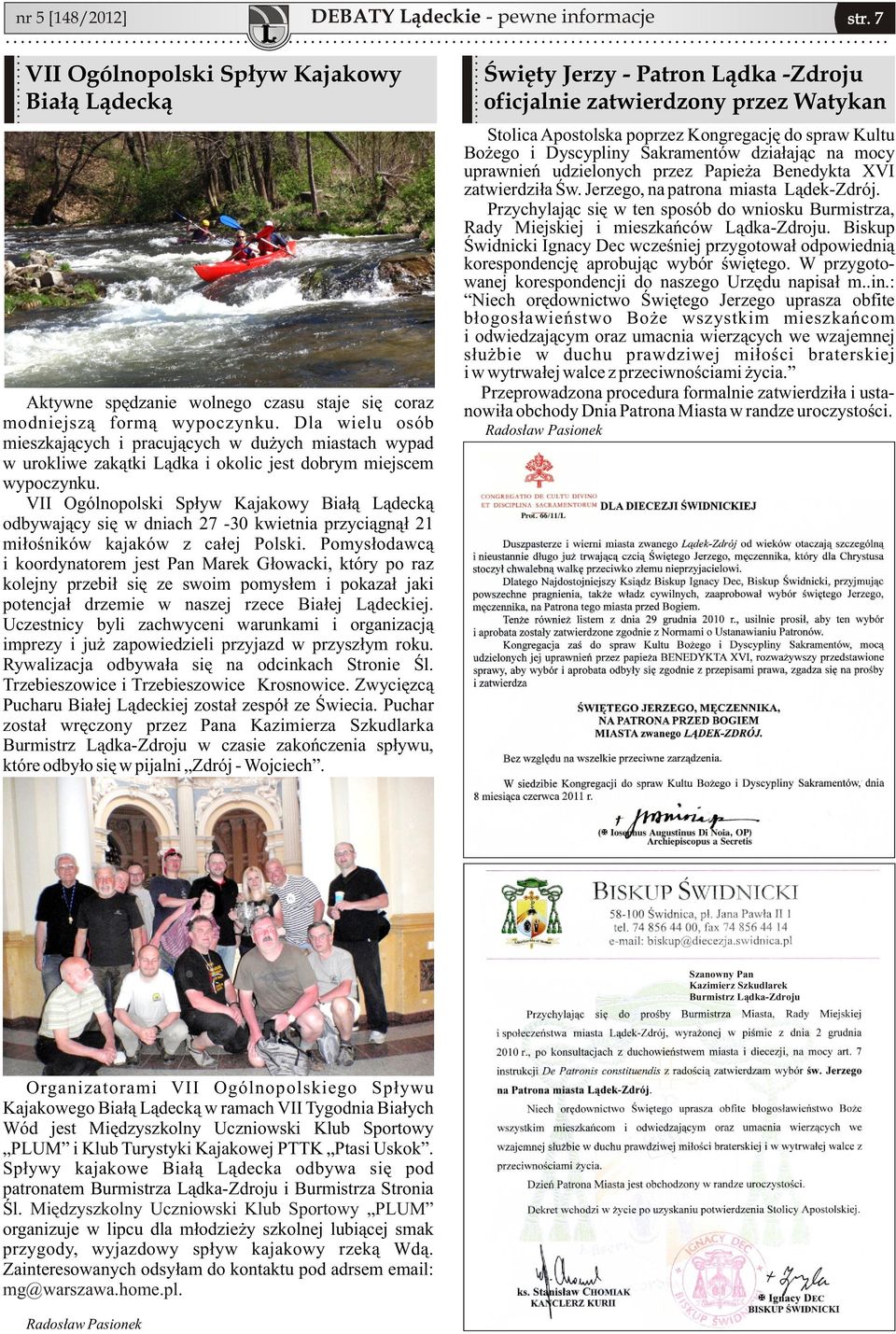 VII Ogólnopolski Spływ Kajakowy Białą Lądecką odbywający się w dniach 27-30 kwietnia przyciągnął 21 miłośników kajaków z całej Polski.