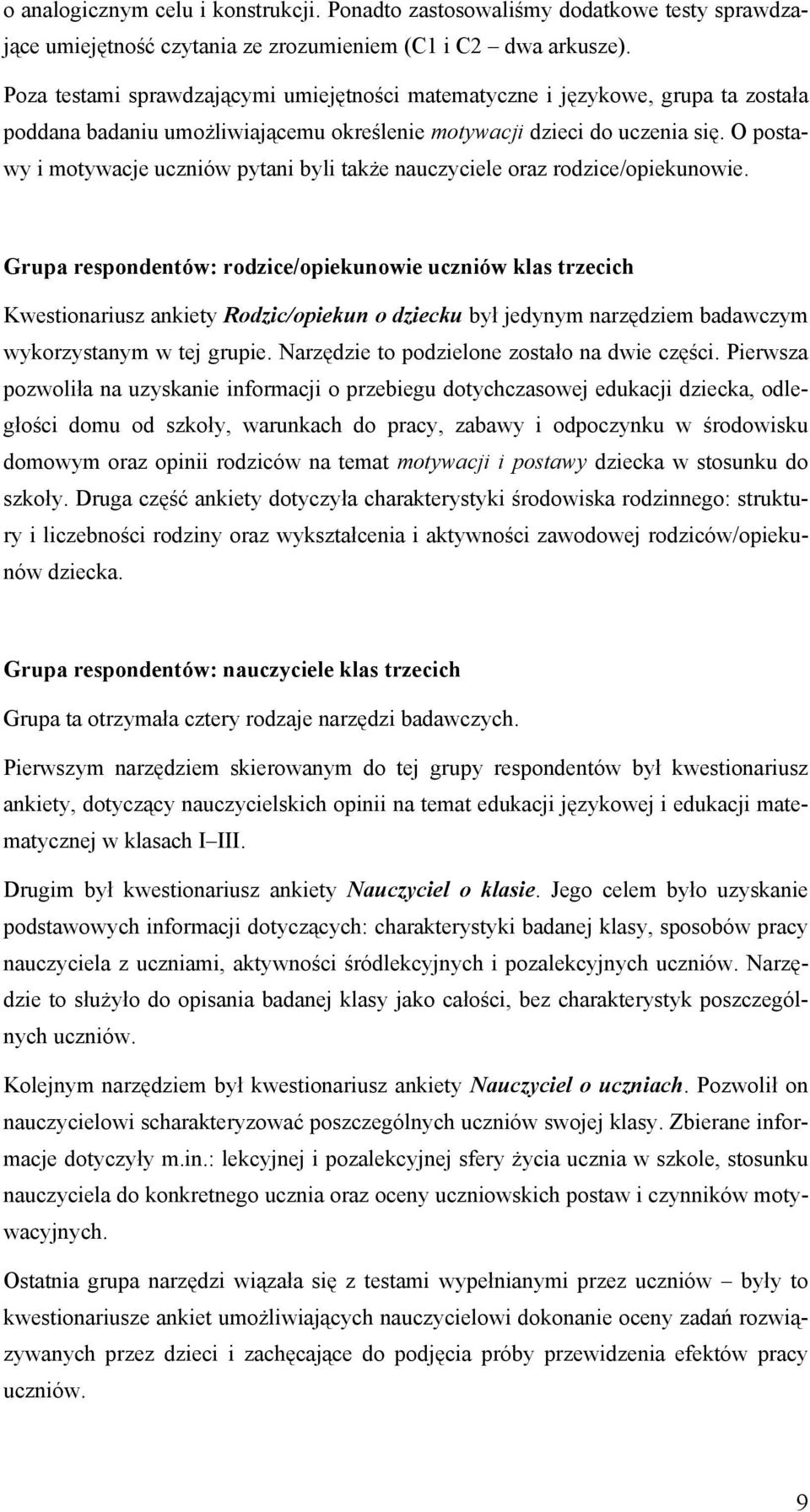 O postawy i motywacje uczniów pytani byli także nauczyciele oraz rodzice/opiekunowie.