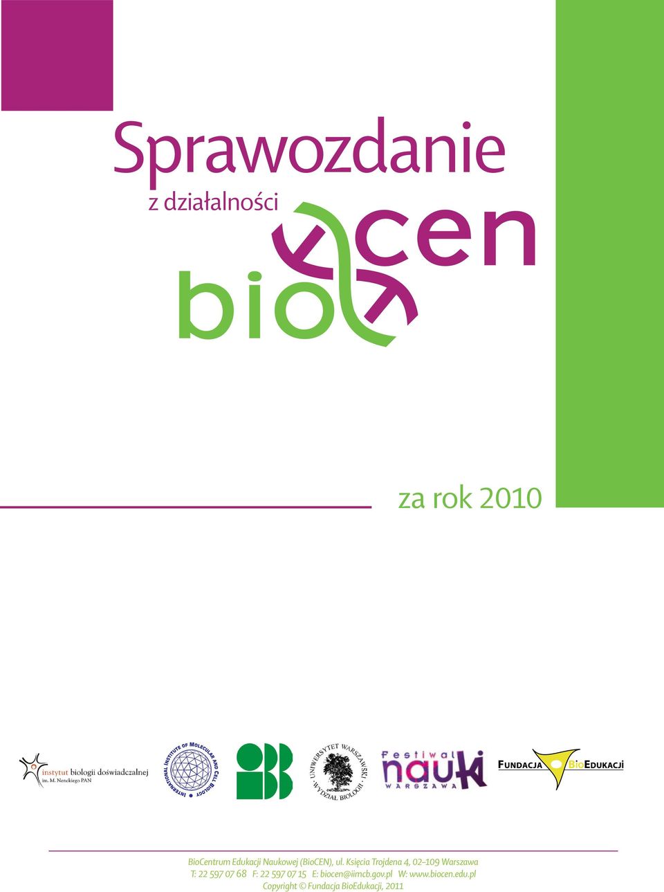 Księcia Trojdena 4, 02 109 Warszawa T: 22 597 07 68