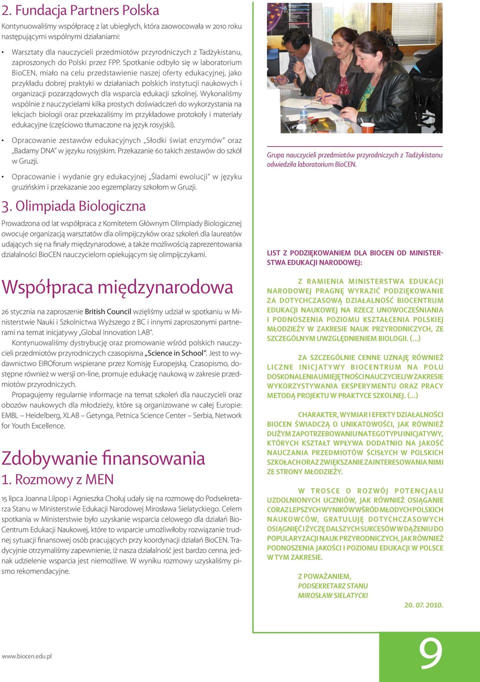 Spotkanie odbyło się w laboratorium BioCEN, miało na celu przedstawienie naszej oferty edukacyjnej, jako przykładu dobrej praktyki w działaniach polskich instytucji naukowych i organizacji