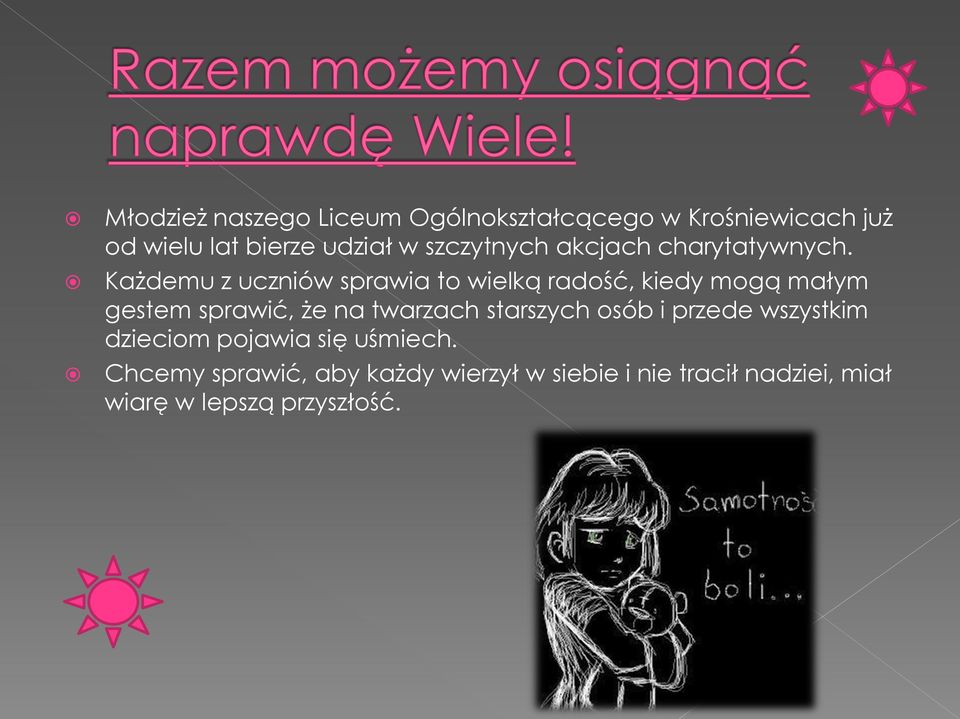 Każdemu z uczniów sprawia to wielką radość, kiedy mogą małym gestem sprawić, że na twarzach
