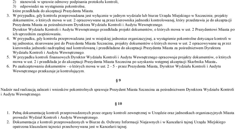 W przypadku, gdy kontrola przeprowadzana jest wyłącznie w jednym wydziale lub biurze Urzędu Miejskiego w Szczecinie, projekty dokumentów, o których mowa w ust.