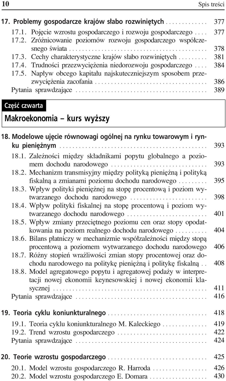 Nap yw obcego kapita u najskuteczniejszym sposobem przezwyci enia zacofania... Pytania sprawdzajàce... 377 377 378 381 384 386 389 Cz Êç czwarta Makroekonomia kurs wy szy 18.