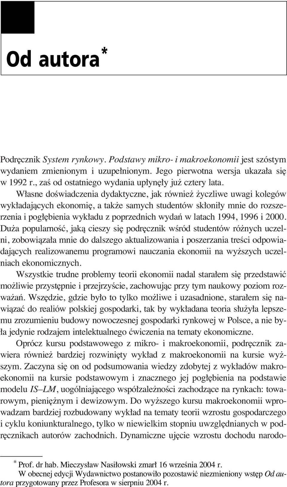 W asne doêwiadczenia dydaktyczne, jak równie yczliwe uwagi kolegów wyk adajàcych ekonomi, a tak e samych studentów sk oni y mnie do rozszerzenia i pog bienia wyk adu z poprzednich wydaƒ w latach