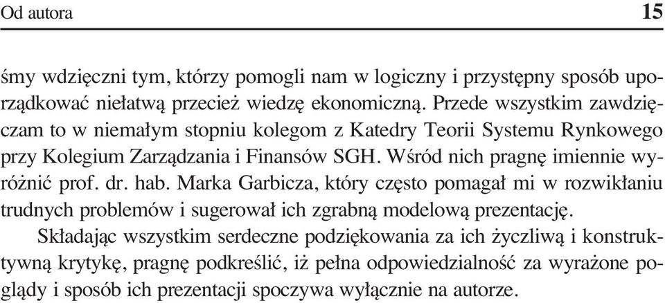 WÊród nich pragn imiennie wyró niç prof. dr. hab.