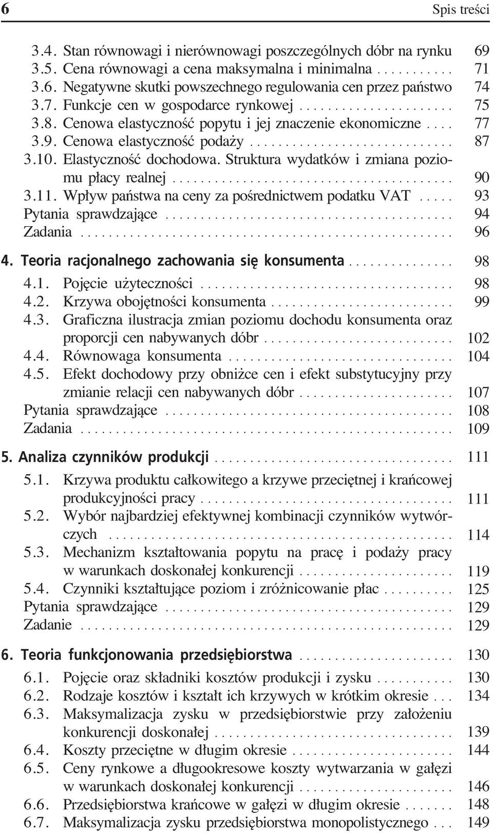 Struktura wydatków i zmiana poziomu p acy realnej... 3.11. Wp yw paƒstwa na ceny za poêrednictwem podatku VAT... Pytania sprawdzajàce... Zadania... 4. Teoria racjonalnego zachowania si konsumenta... 4.1. Poj cie u ytecznoêci.