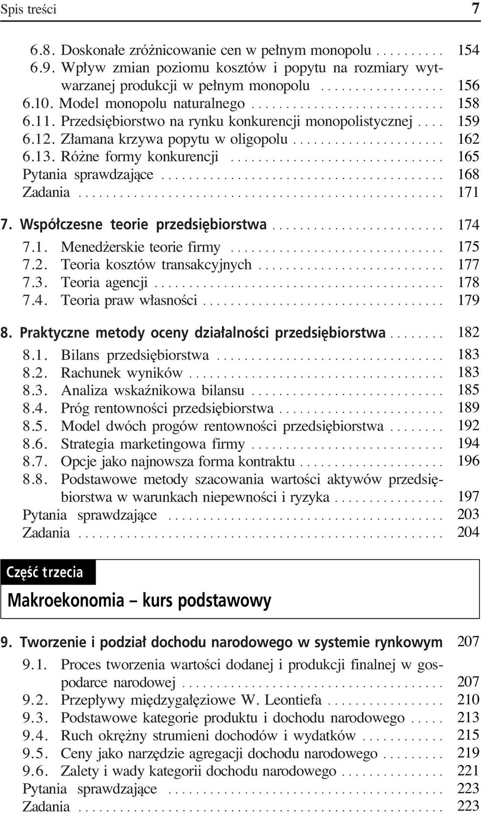 Wspó czesne teorie przedsi biorstwa... 7.1. Mened erskie teorie firmy... 7.2. Teoria kosztów transakcyjnych... 7.3. Teoria agencji... 7.4. Teoria praw w asnoêci... 8.