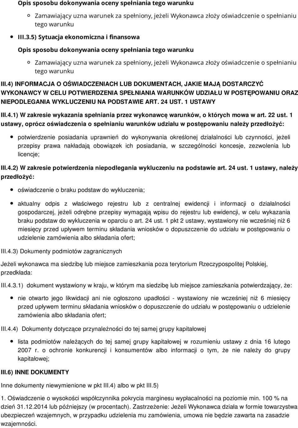 1 USTAWY III.4.1) W zakresie wykazania spełniania przez wykonawcę warunków, o których mowa w art. 22 ust.