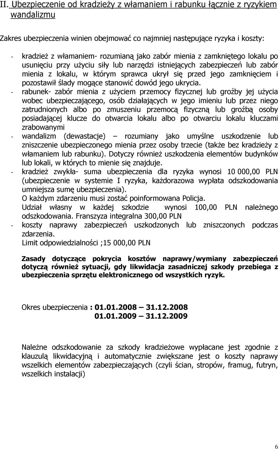 ślady mogące stanowić dowód jego ukrycia.