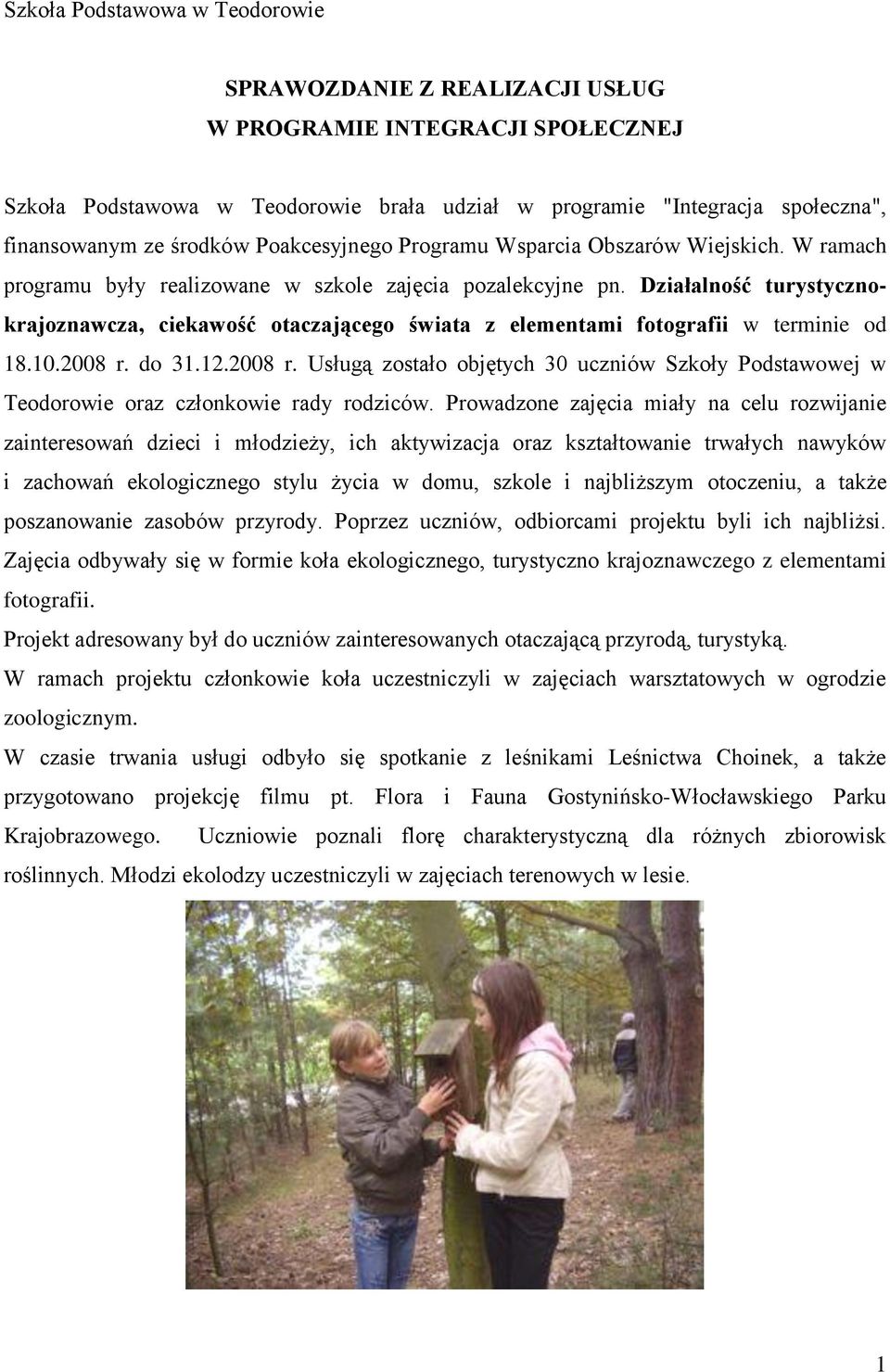 Działalność turystycznokrajoznawcza, ciekawość otaczającego świata z elementami fotografii w terminie od 18.10.2008 r.