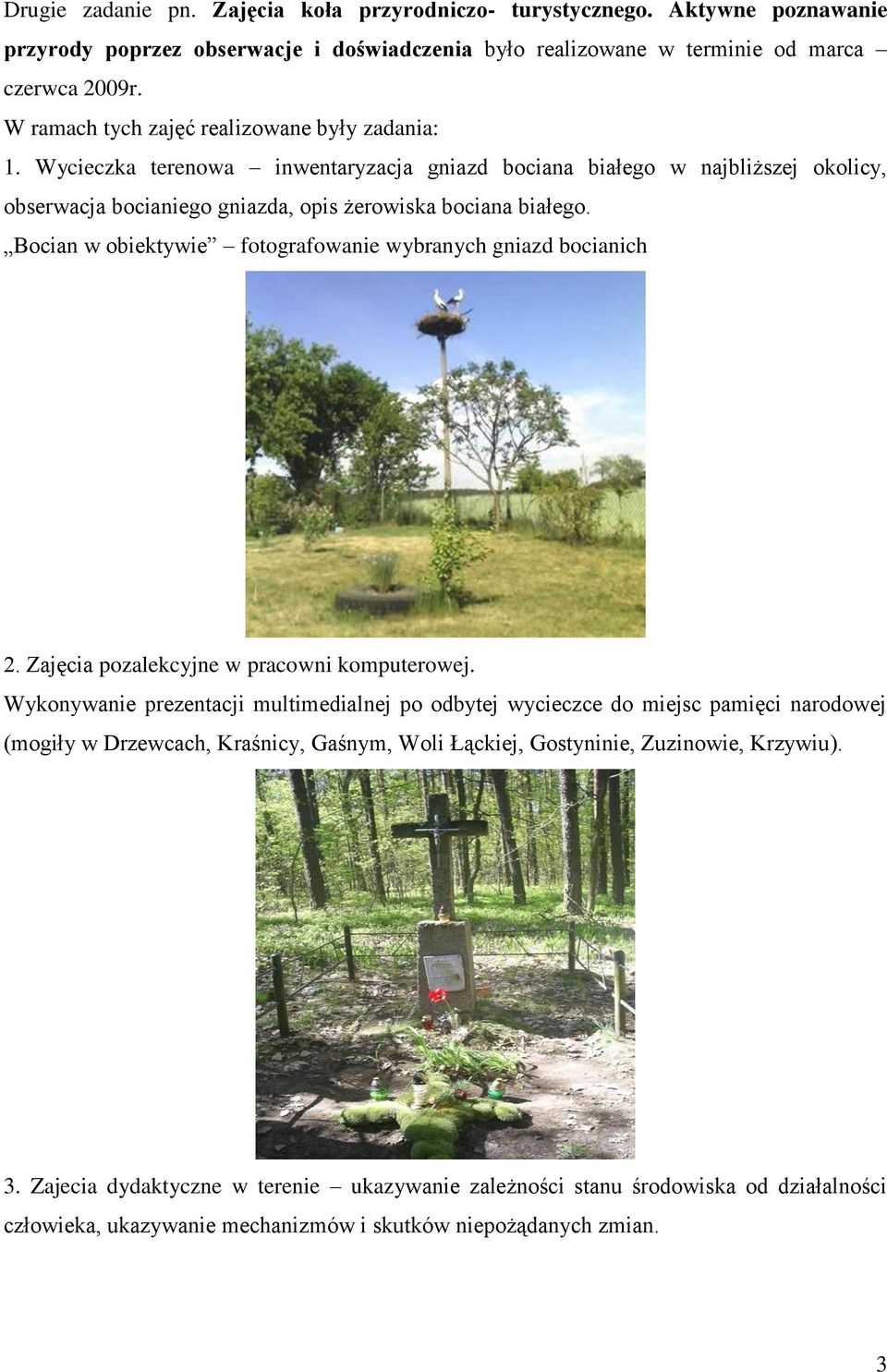 Bocian w obiektywie fotografowanie wybranych gniazd bocianich 2. Zajęcia pozalekcyjne w pracowni komputerowej.