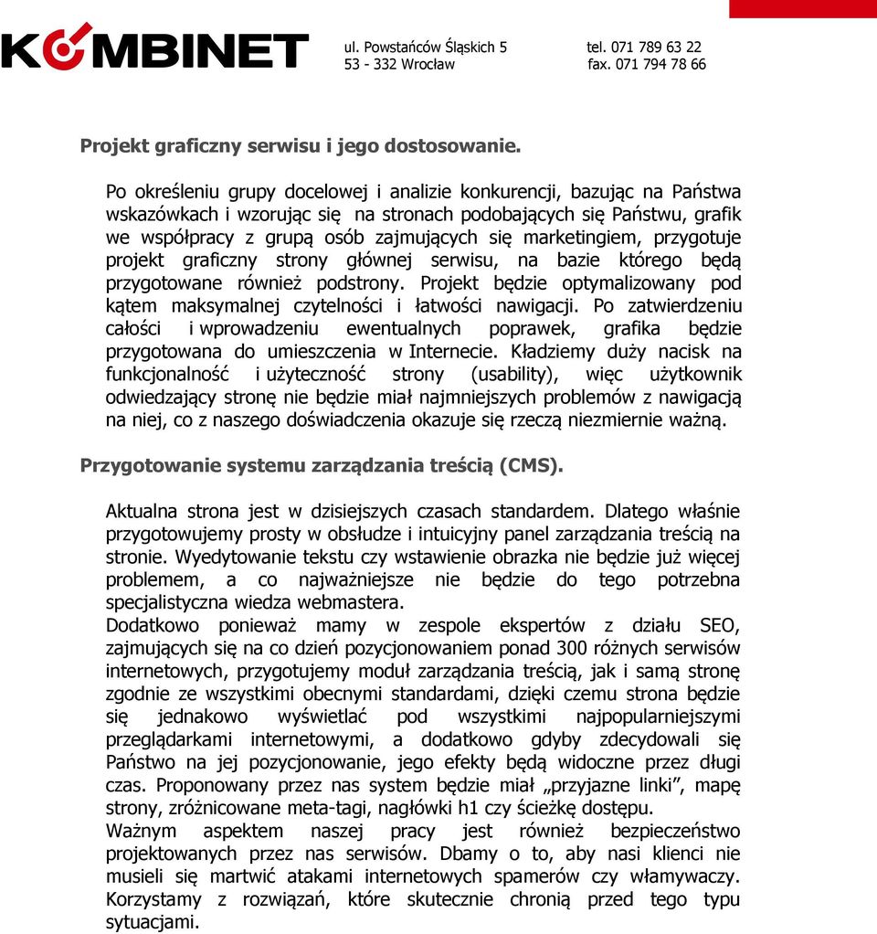 marketingiem, przygotuje projekt graficzny strony głównej serwisu, na bazie którego będą przygotowane również podstrony.