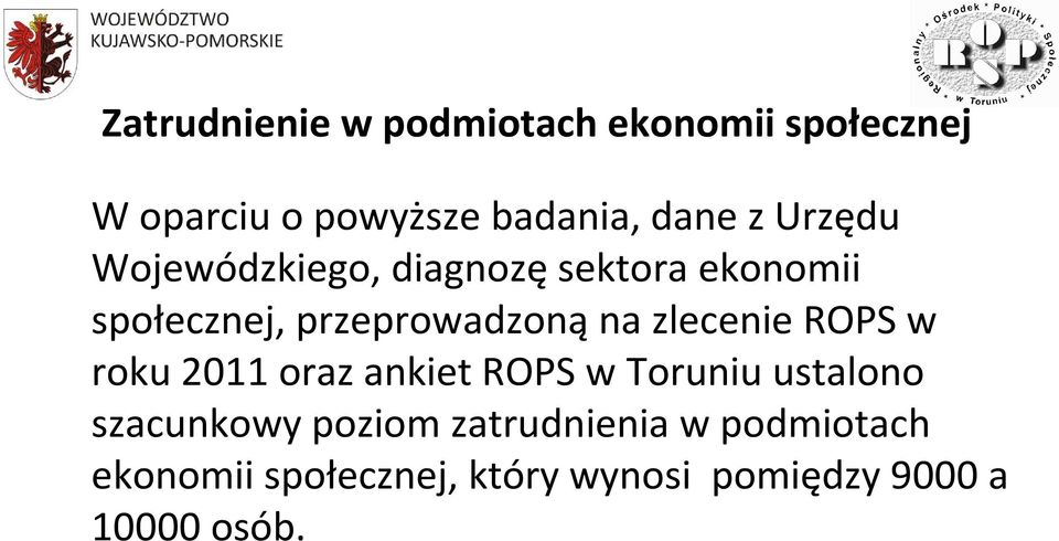 zlecenie ROPS w roku 2011 oraz ankiet ROPS w Toruniu ustalono szacunkowy poziom