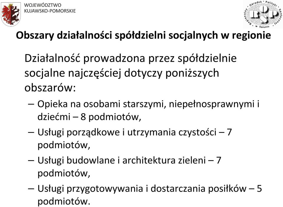 niepełnosprawnymi i dziećmi 8 podmiotów, Usługi porządkowe i utrzymania czystości 7 podmiotów,
