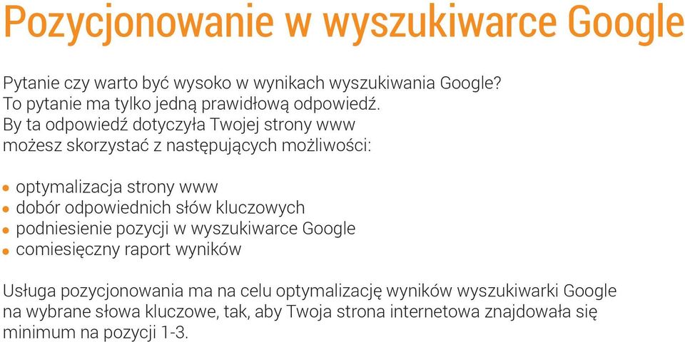 By ta odpowiedź dotyczyła Twojej strony www możesz skorzystać z następujących możliwości: - optymalizacja strony www - dobór odpowiednich