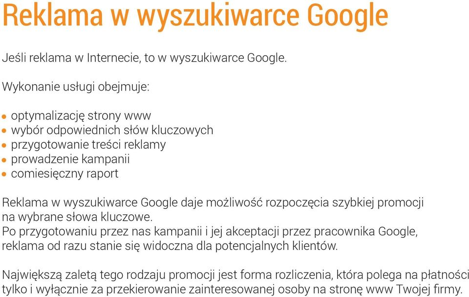 Reklama w wyszukiwarce Google daje możliwość rozpoczęcia szybkiej promocji na wybrane słowa kluczowe.