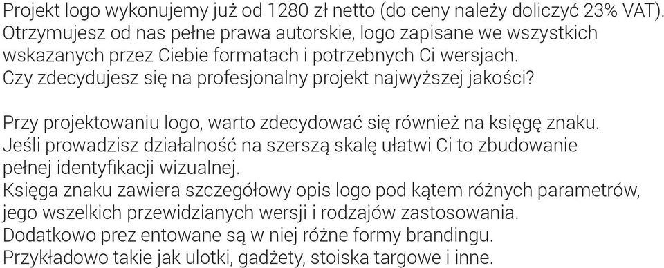 Czy zdecydujesz się na profesjonalny projekt najwyższej jakości? Przy projektowaniu logo, warto zdecydować się również na księgę znaku.