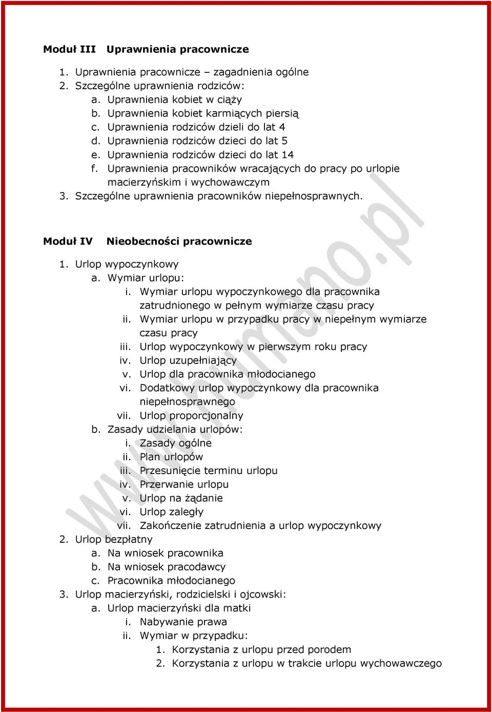 Uprawnienia pracowników wracających do pracy po urlopie macierzyńskim i wychowawczym 3. Szczególne uprawnienia pracowników niepełnosprawnych. Moduł IV Nieobecności pracownicze 1. Urlop wypoczynkowy a.