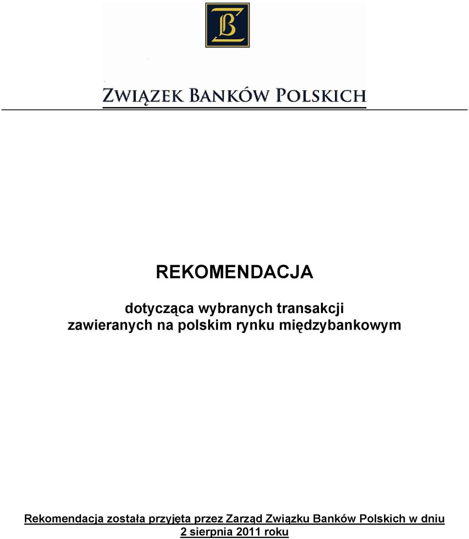 Rekomendacja została przyjęta przez Zarząd