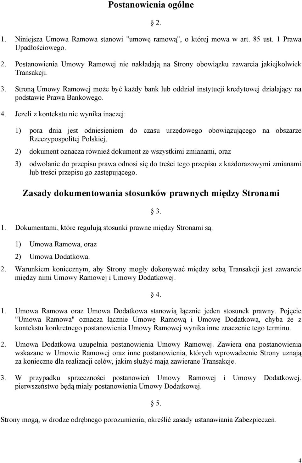 Jeżeli z kontekstu nie wynika inaczej: 1) pora dnia jest odniesieniem do czasu urzędowego obowiązującego na obszarze Rzeczypospolitej Polskiej, 2) dokument oznacza również dokument ze wszystkimi