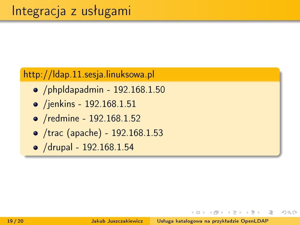 168.1.52 /trac (apache) - 192.168.1.53 /drupal - 192.168.1.54
