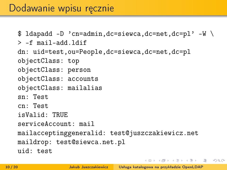 accounts objectclass: mailalias sn: Test cn: Test isvalid: TRUE serviceaccount: mail mailacceptinggeneralid: