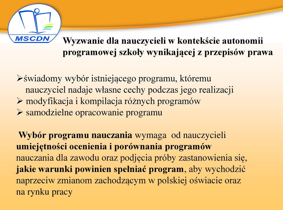 programu Wybór programu nauczania wymaga od nauczycieli umiejętności ocenienia i porównania programów nauczania dla zawodu oraz podjęcia