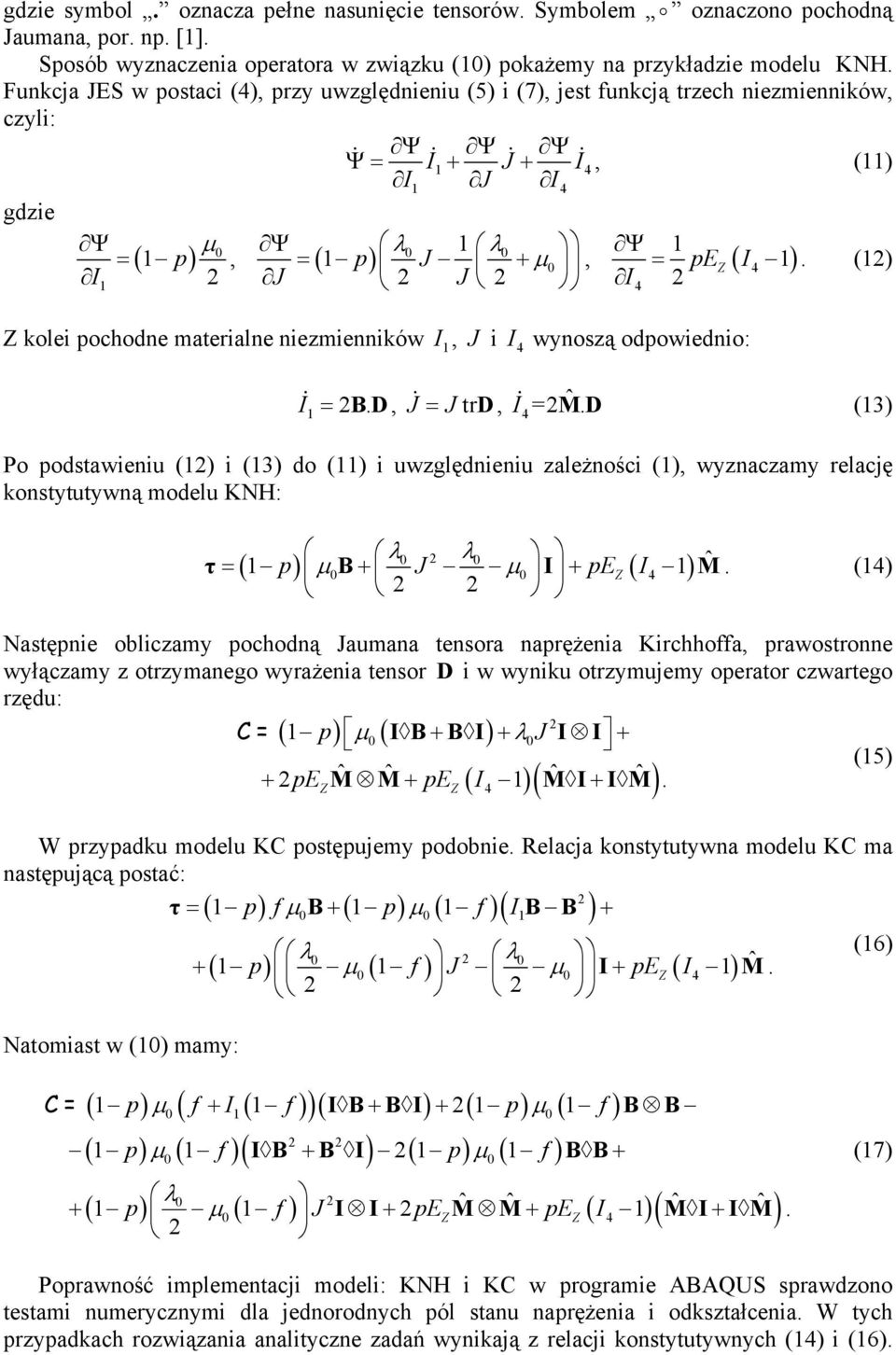 () I klei pchdne materialne niezmienników I, J i I wynszą dpwiedni: I & = BD., J& = J trd, I& ˆ (3) = D.