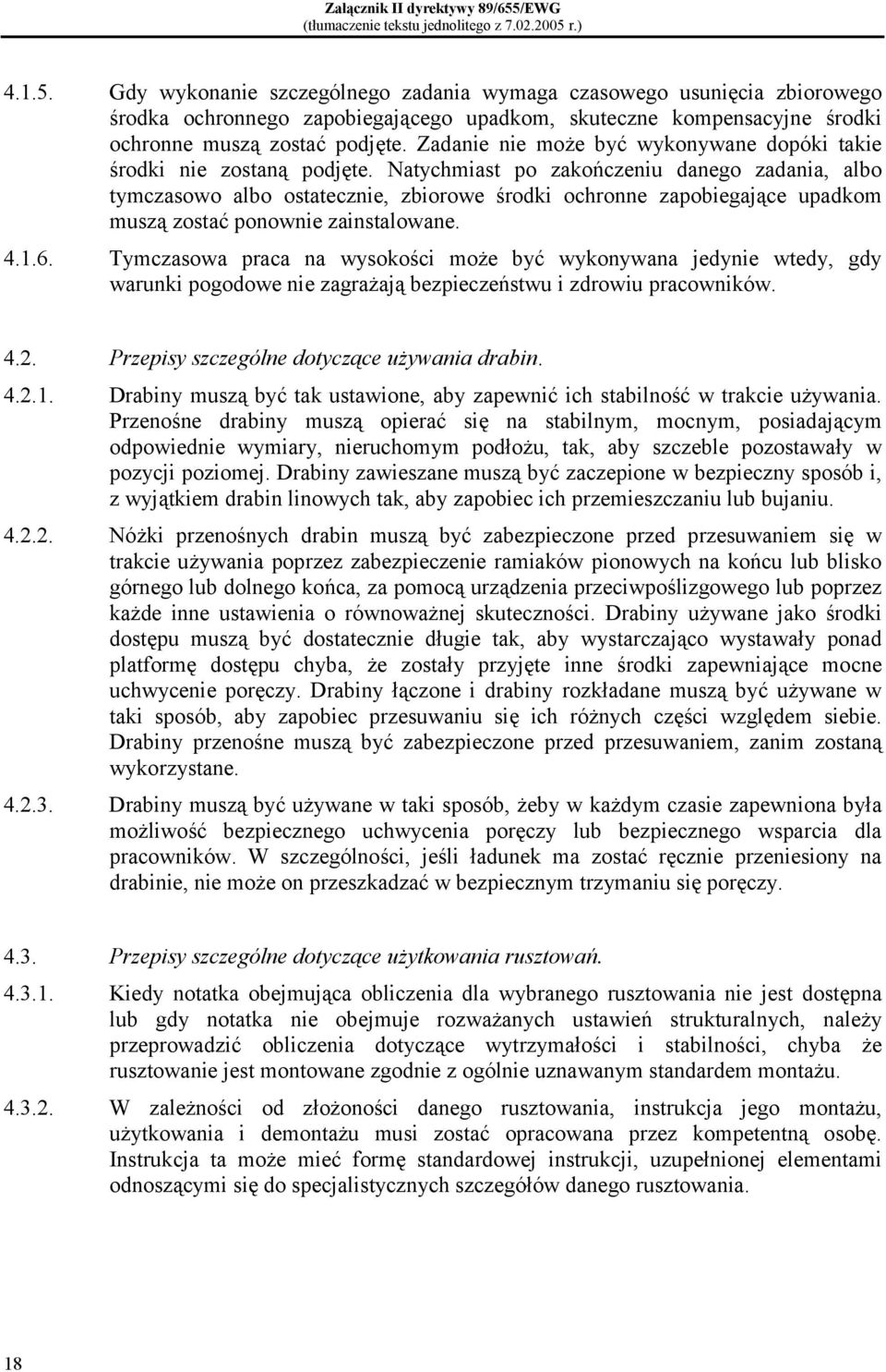 Zadanie nie może być wykonywane dopóki takie środki nie zostaną podjęte.