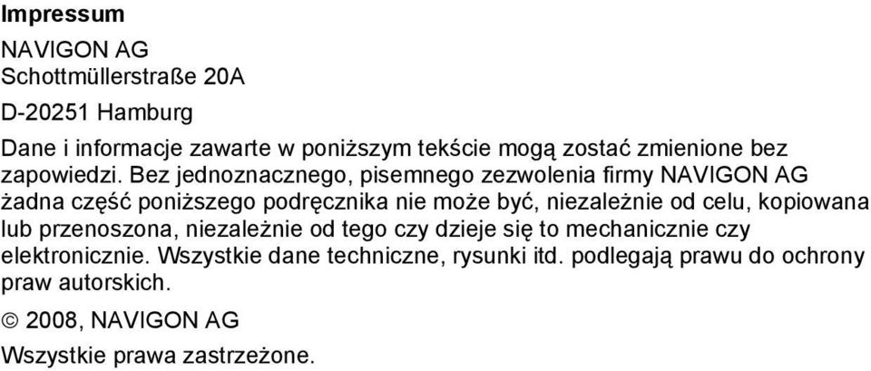 Bez jednoznacznego, pisemnego zezwolenia firmy NAVIGON AG żadna część poniższego podręcznika nie może być, niezależnie od