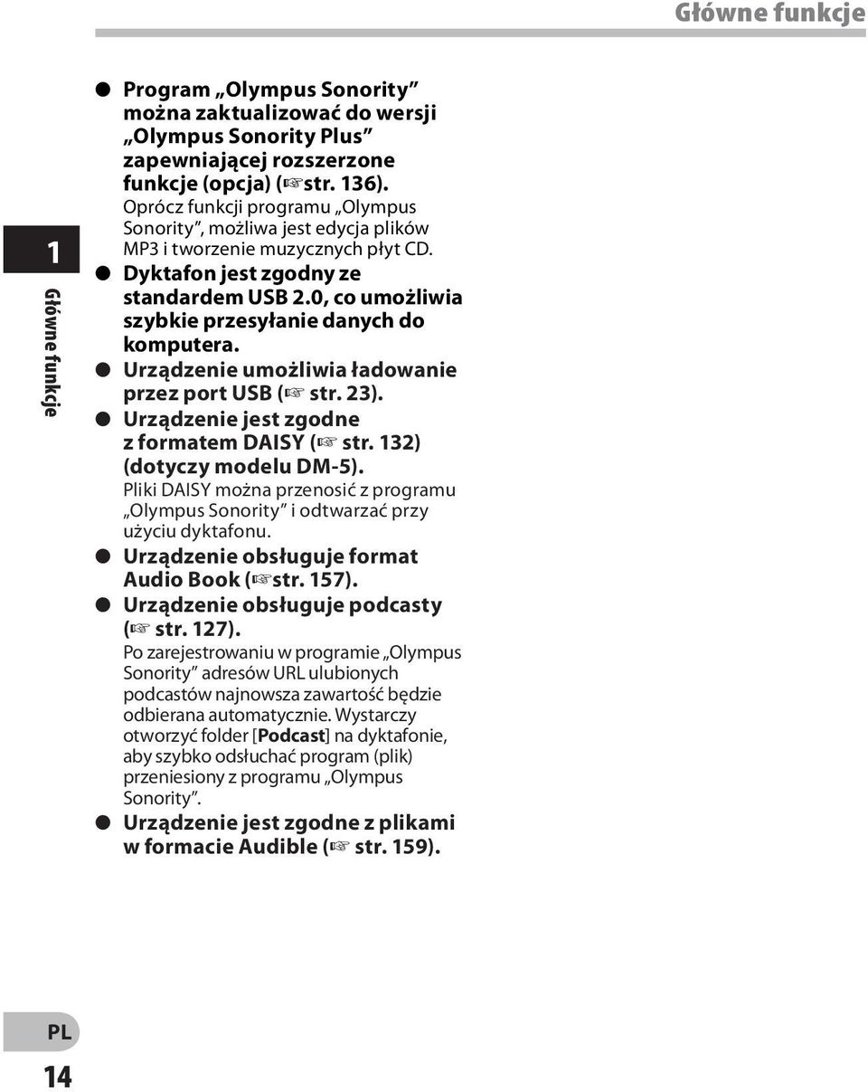 0, co umożliwia szybkie przesyłanie danych do komputera. s Urządzenie umożliwia ładowanie przez port USB ( str. 23). s Urządzenie jest zgodne z formatem DAISY ( str. 132) (dotyczy modelu DM-5).