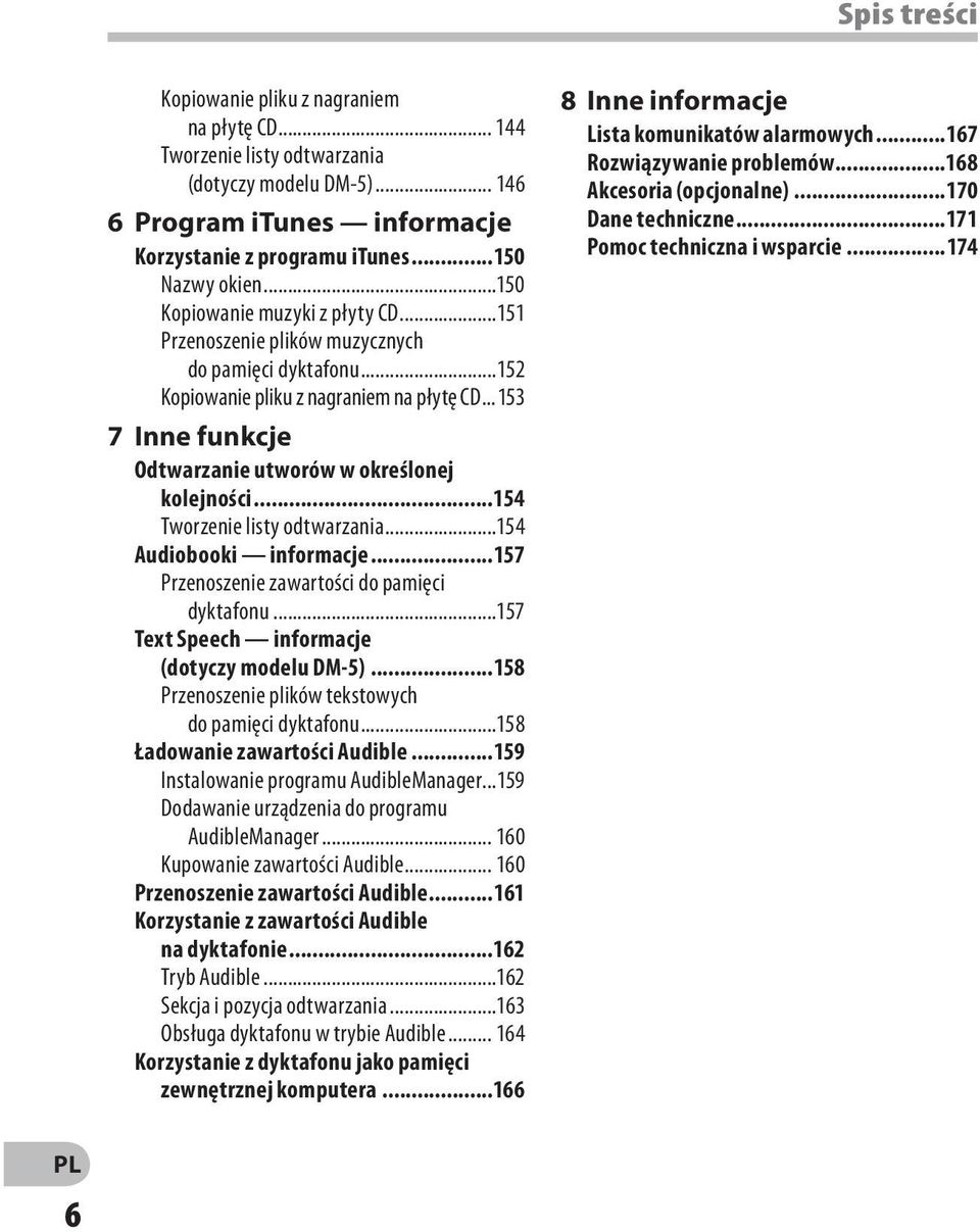 ..153 7 Inne funkcje Odtwarzanie utworów w określonej kolejności...154 Tworzenie listy odtwarzania...154 Audiobooki informacje...157 Przenoszenie zawartości do pamięci dyktafonu.