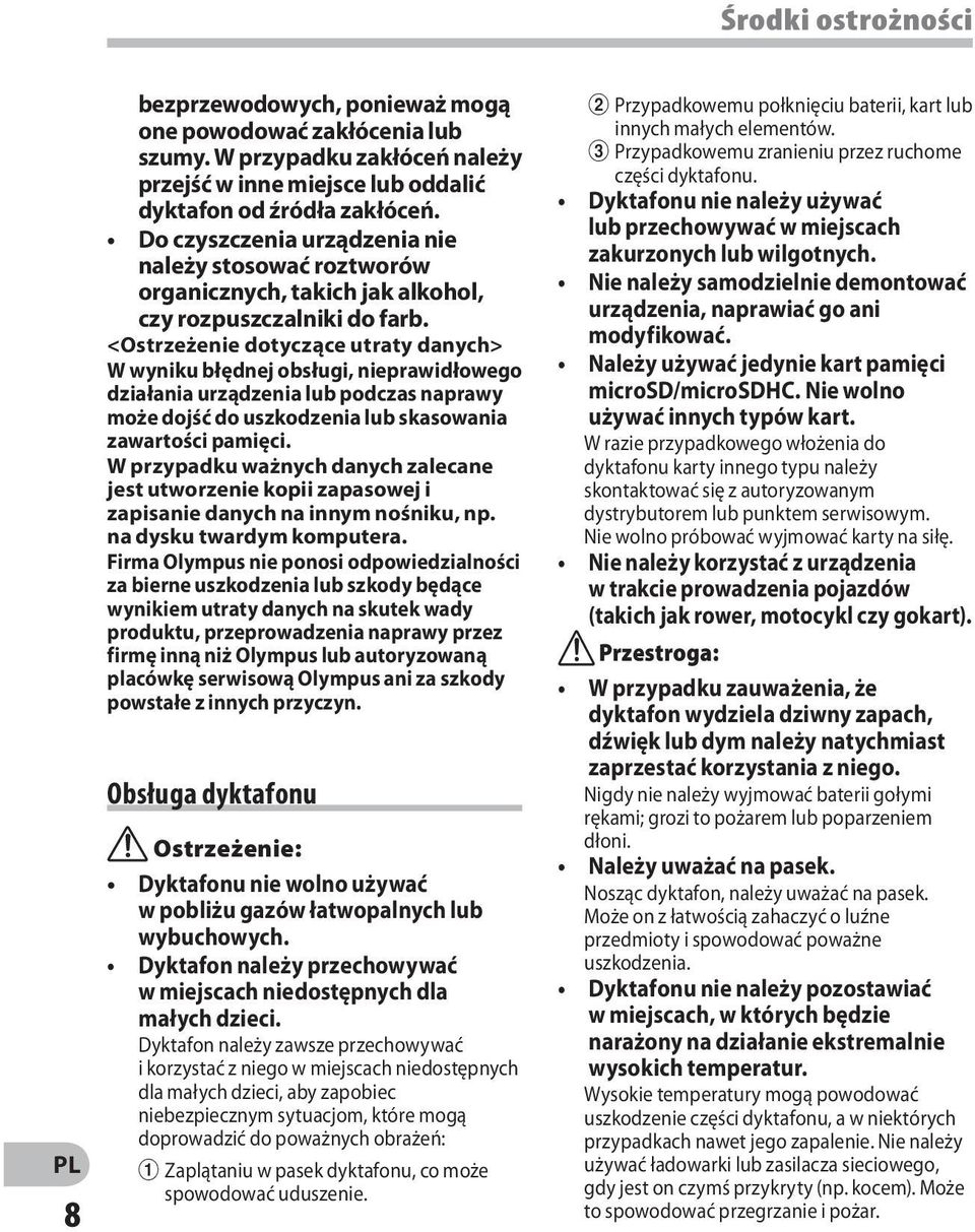 <Ostrzeżenie dotyczące utraty danych> W wyniku błędnej obsługi, nieprawidłowego działania urządzenia lub podczas naprawy może dojść do uszkodzenia lub skasowania zawartości pamięci.
