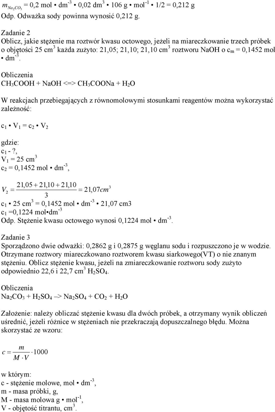 Obliczenia CH COOH + NaOH <=> CH COONa + H 2 O W reakcjach przebiegających z równomolowymi stosunkami reagentów można wykorzystać zależność: c 1 V 1 = c 2 V 2 gdzie: c 1 -?