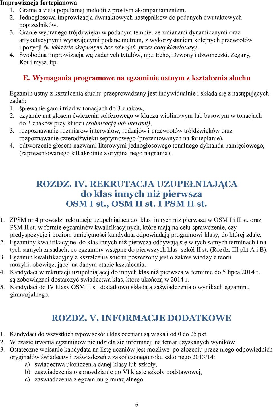 zdwojeń, przez całą klawiaturę). 4. Swobodna improwizacja wg zadanych tytułów, np.: Ec