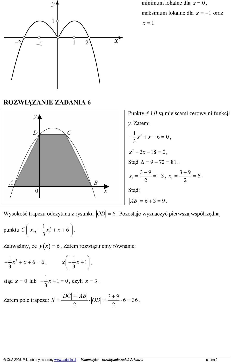 Pozostaje wyznaczyć pierwszą współrzędną punktu C x x x c, c + + 6 3. Zauważmy, że y( x ) = 6.