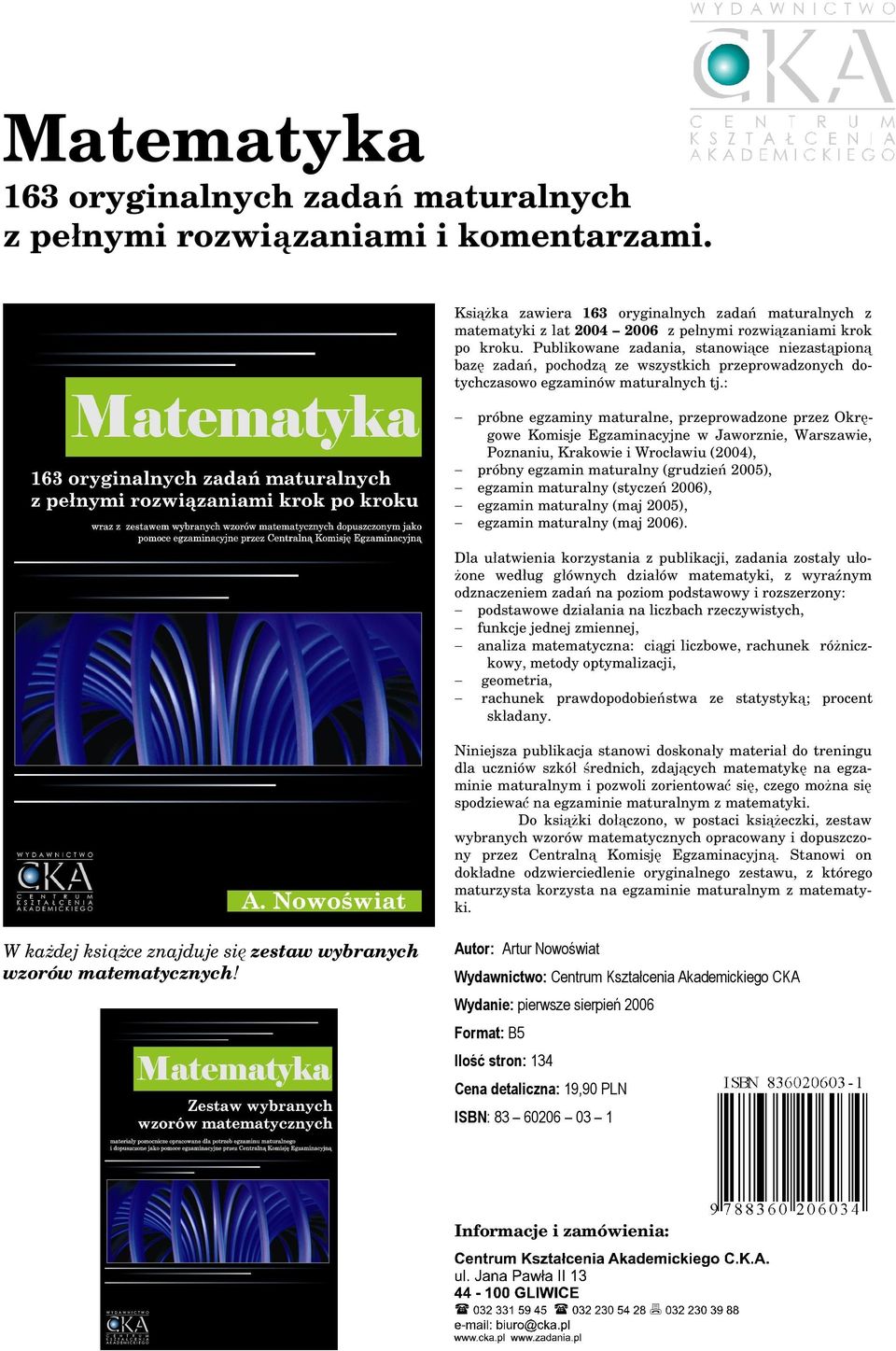 : próbne egzaminy maturalne, przeprowadzone przez Okręgowe Komisje Egzaminacyjne w Jaworznie, Warszawie, Poznaniu, Krakowie i Wrocławiu (004), próbny egzamin maturalny (grudzień 005), egzamin