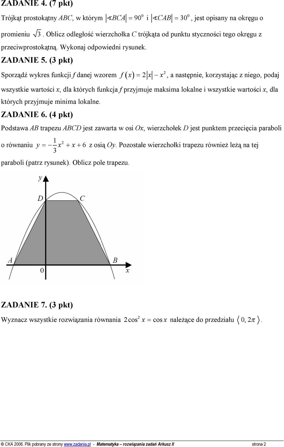 (3 pkt) Sporządź wykres funkcji f danej wzorem ( ) f x x x =, a następnie, korzystając z niego, podaj wszystkie wartości x, dla których funkcja f przyjmuje maksima lokalne i wszystkie wartości x, dla