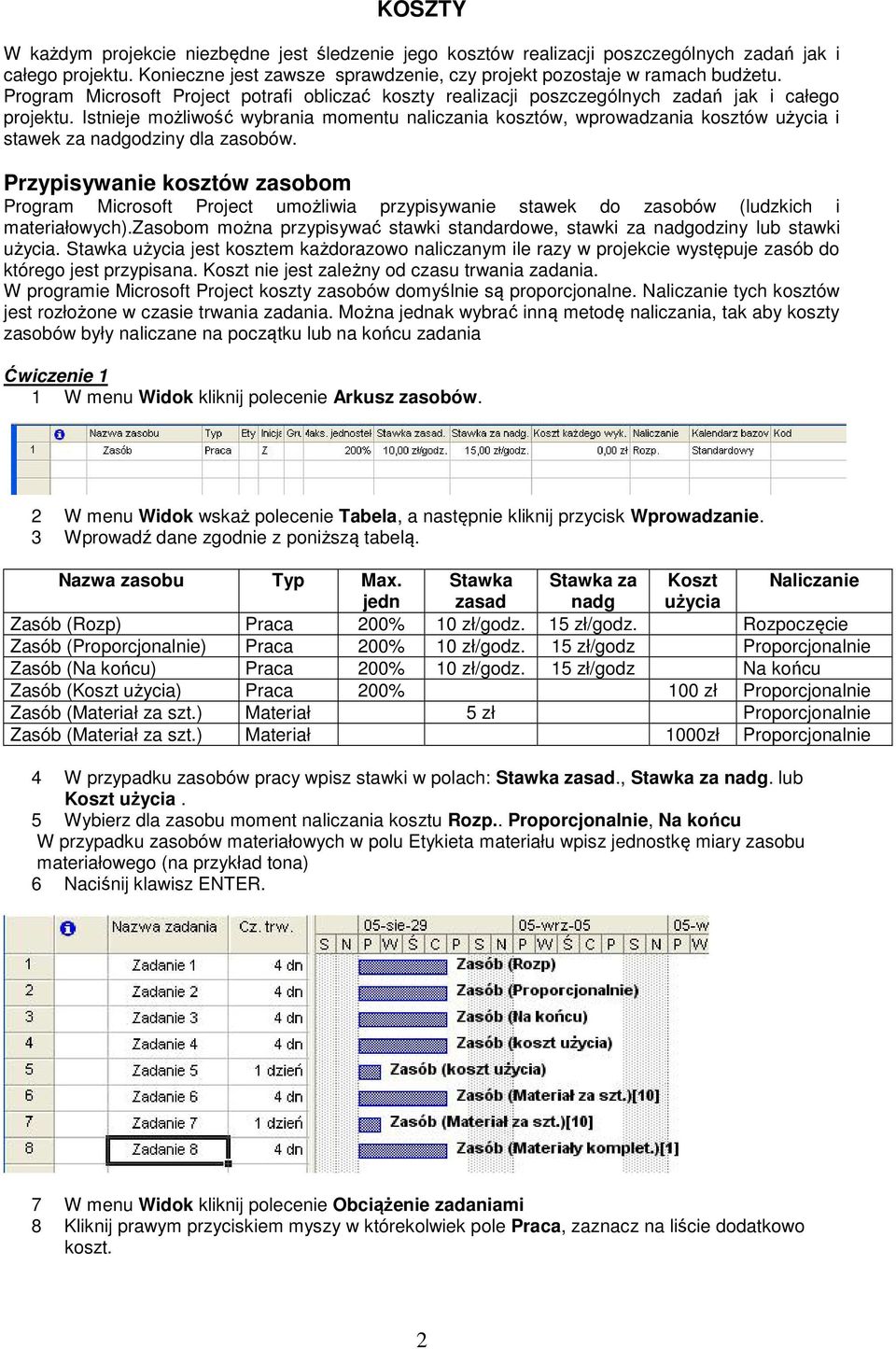 Istnieje możliwość wybrania momentu naliczania kosztów, wprowadzania kosztów użycia i stawek za nadgodziny dla zasobów.