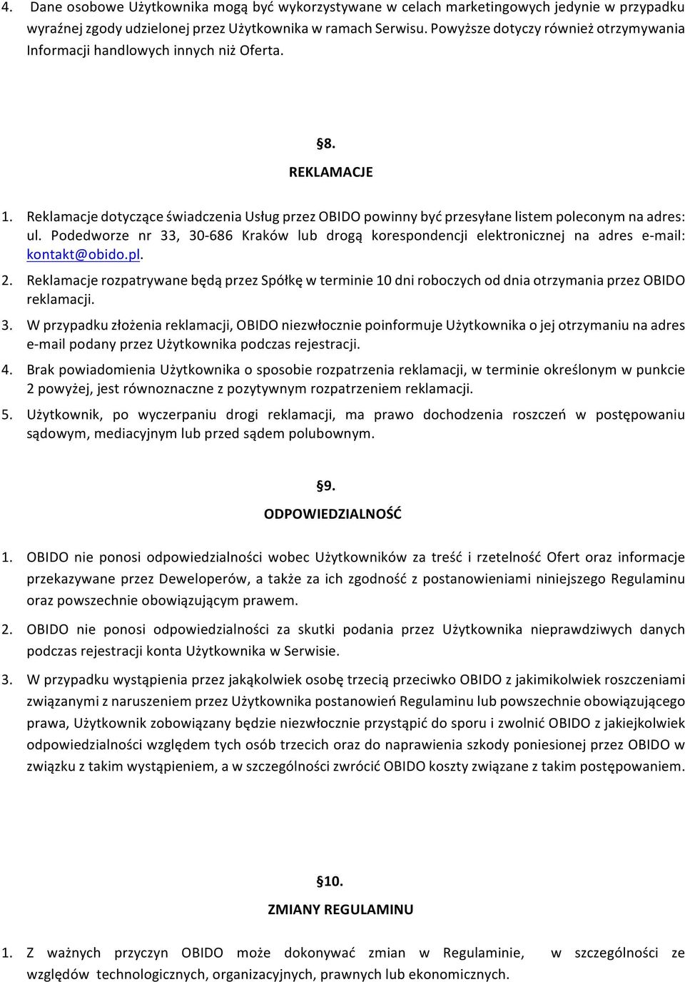 Podedworze nr 33, 30G686 Kraków lub drogą korespondencji elektronicznej na adres egmail: kontakt@obido.pl. 2.