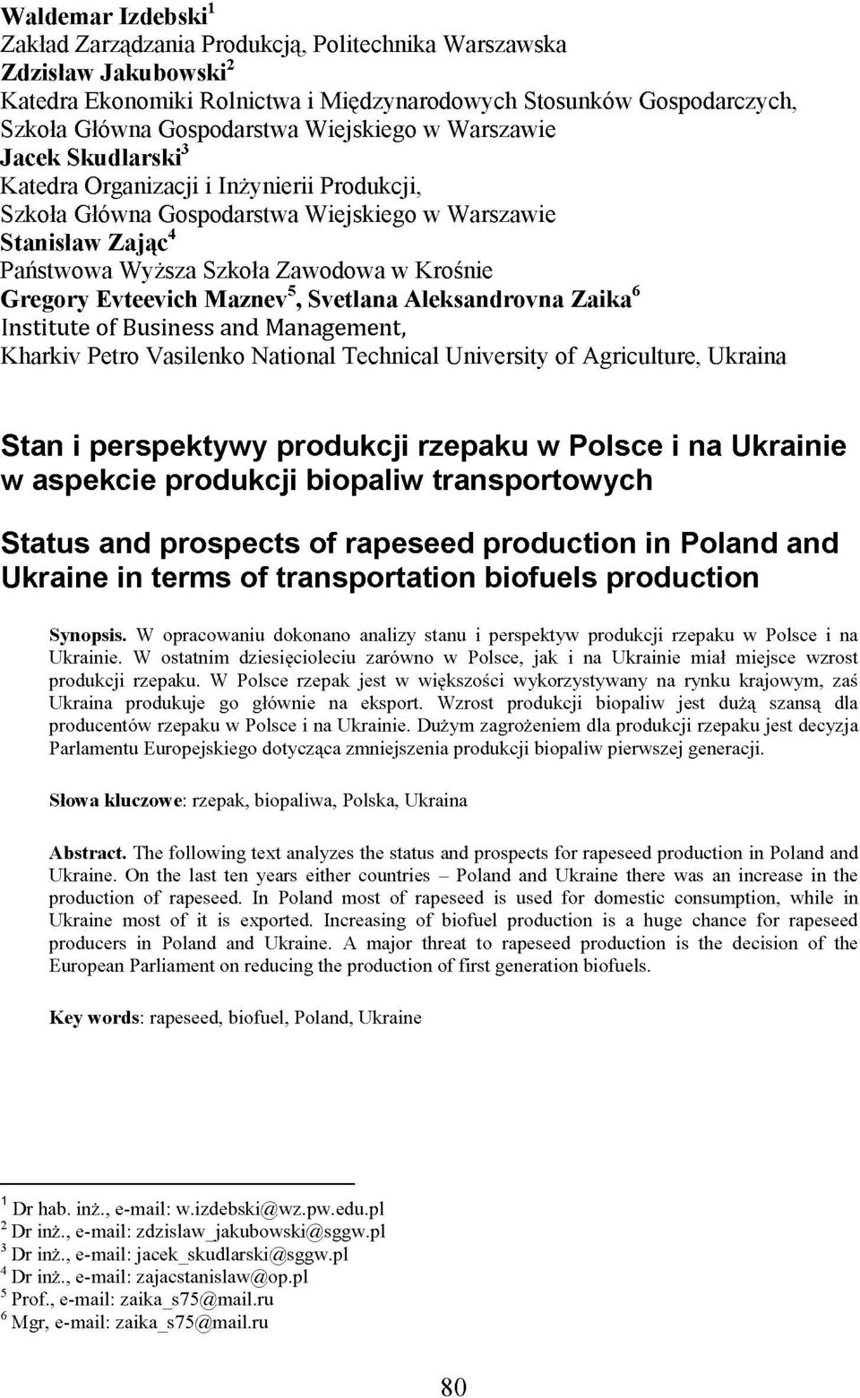 Gregory Evteevich Maznev 5, Svetlana Aleksandrovna Zaika 6 Institute of Business and Management, Kharkiv Petro Vasilenko National Technical University of Agriculture, Ukraina Stan i perspektywy