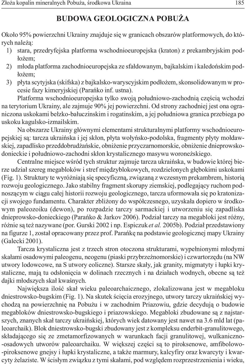 (skifska) z bajkalsko-waryscyjskim pod³o em, skonsolidowanym w procesie fazy kimeryjskiej (Parañko inf. ustna).