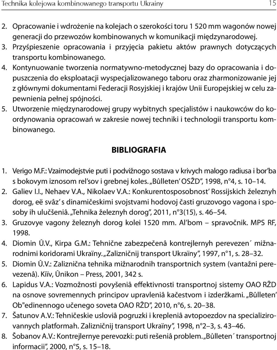 Przyśpieszenie opracowania i przyjęcia pakietu aktów prawnych dotyczących transportu kombinowanego. 4.