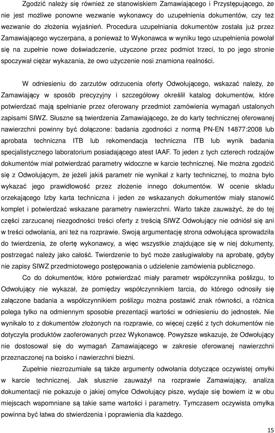 trzeci, to po jego stronie spoczywał ciężar wykazania, że owo użyczenie nosi znamiona realności.