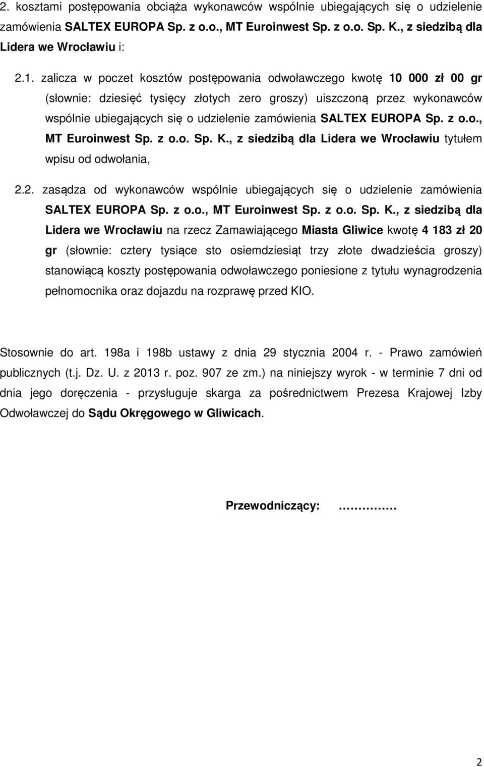 SALTEX EUROPA Sp. z o.o., MT Euroinwest Sp. z o.o. Sp. K., z siedzibą dla Lidera we Wrocławiu tytułem wpisu od odwołania, 2.