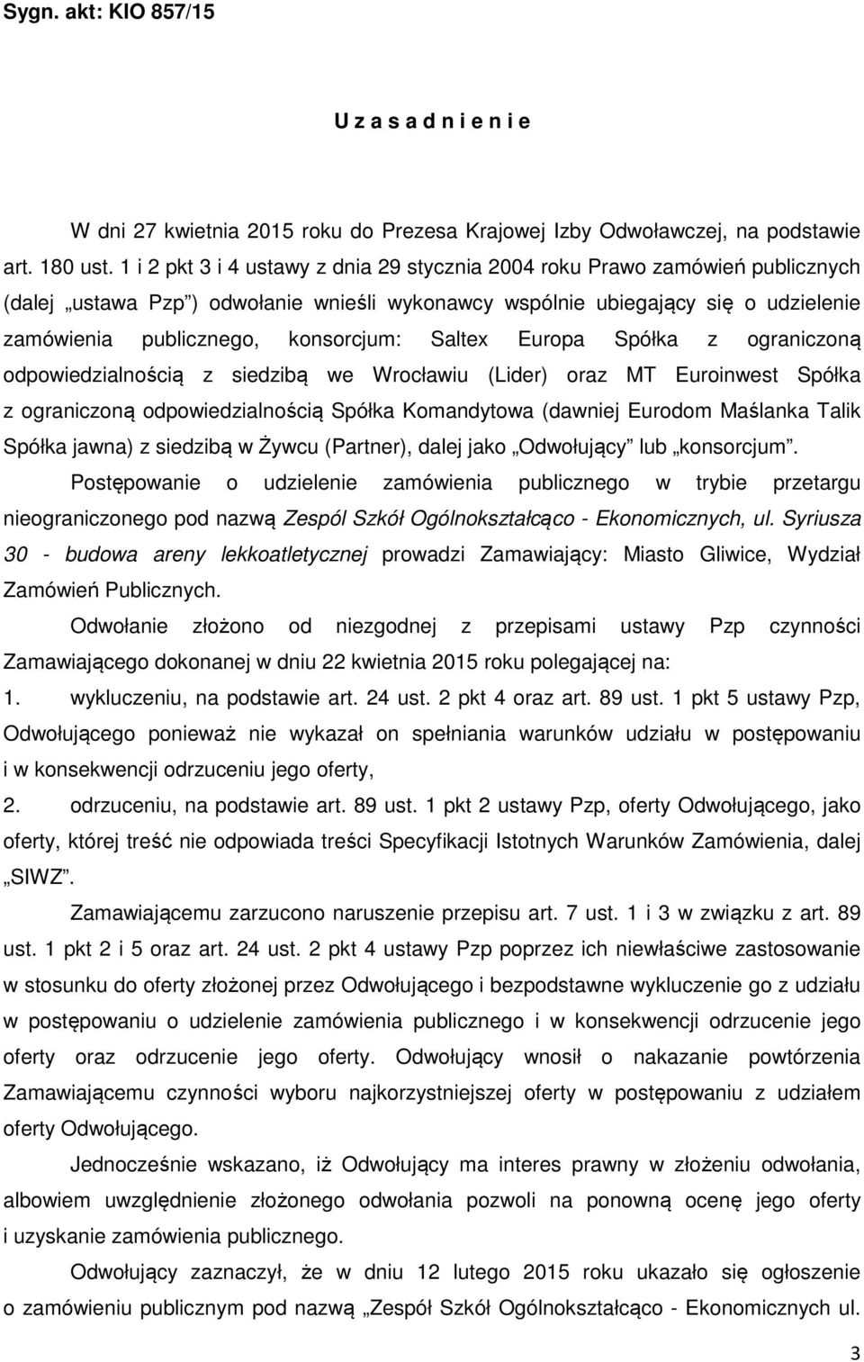 Saltex Europa Spółka z ograniczoną odpowiedzialnością z siedzibą we Wrocławiu (Lider) oraz MT Euroinwest Spółka z ograniczoną odpowiedzialnością Spółka Komandytowa (dawniej Eurodom Maślanka Talik