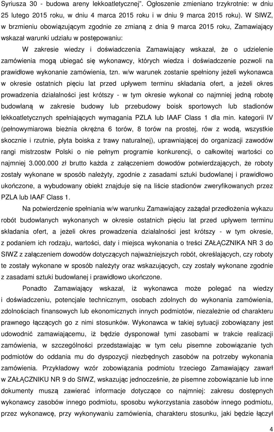 udzielenie zamówienia mogą ubiegać się wykonawcy, których wiedza i doświadczenie pozwoli na prawidłowe wykonanie zamówienia, tzn.